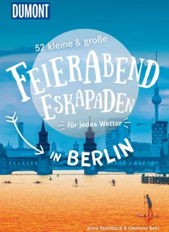 52 kleine & große Feierabend-Eskapaden in Berlin